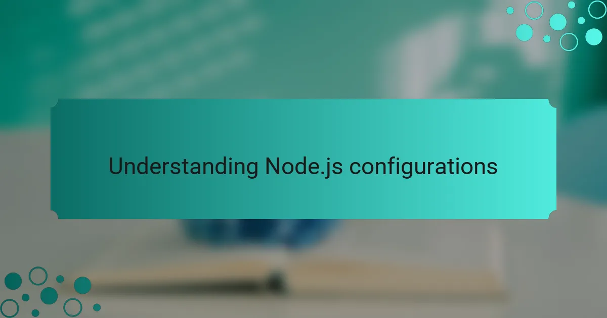 Understanding Node.js configurations