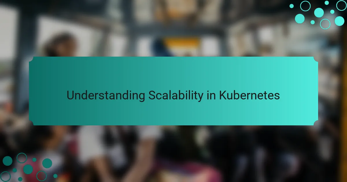 Understanding Scalability in Kubernetes