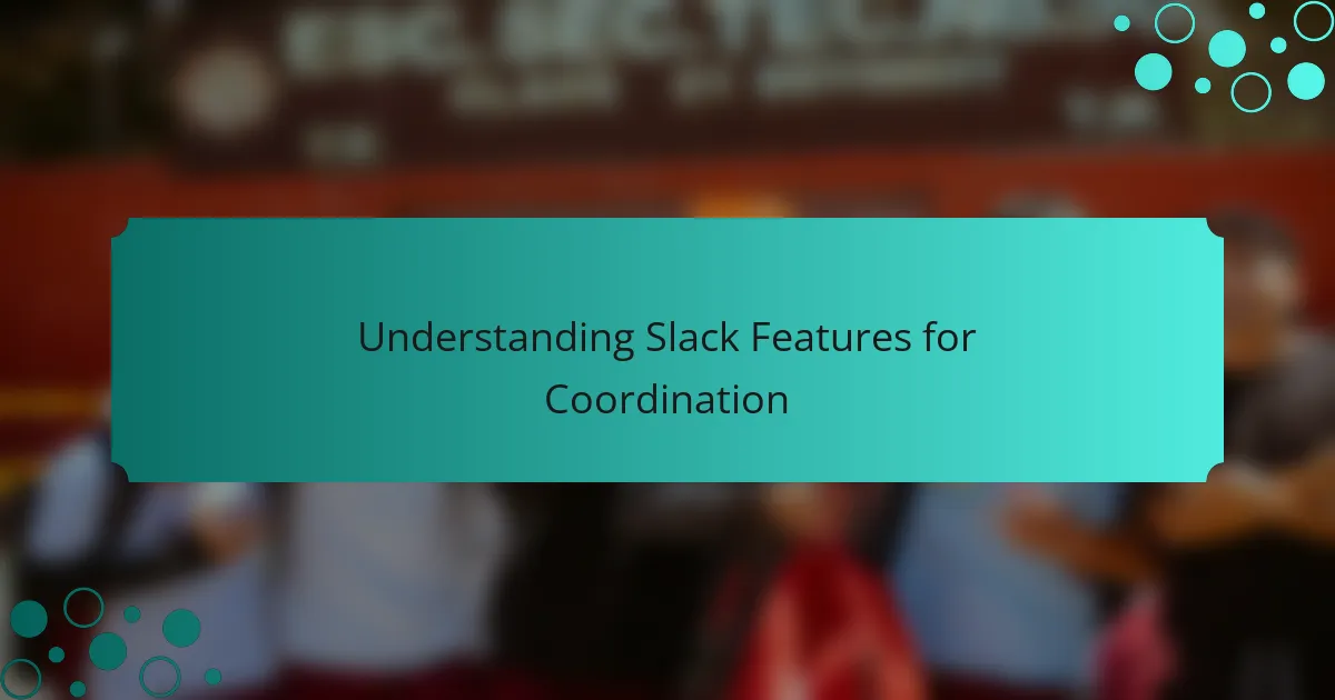 Understanding Slack Features for Coordination