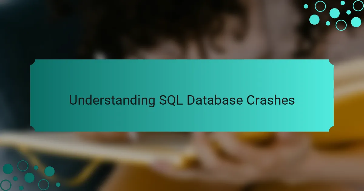 Understanding SQL Database Crashes