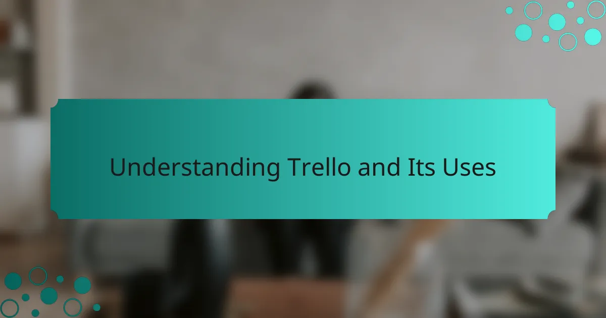 Understanding Trello and Its Uses