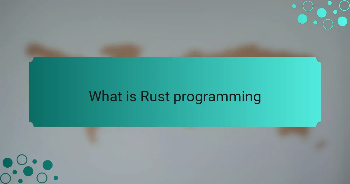What is Rust programming